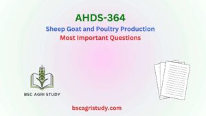 AHDS-364 Sheep Goat and Poultry Production Most Important Questions, BSc Agri Study