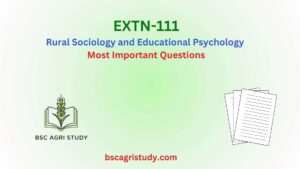 EXTN-111 Rural Sociology and Educational Psychology , Most Important Questions, BSc Agri Study