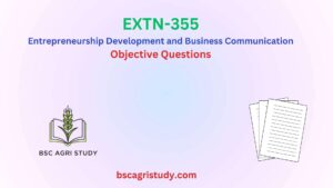 EXTN-355, Entrepreneurship Development and Business Communication Objective Questions, BSc Agri Study