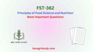 FST-362 Principles of Food Science and Nutrition Most Important Questions, BSc Agri Study
