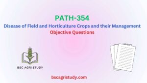 PATH-354 Disease of Field and Horticulture Crops and their Management, Objective Questions with Answers, BSc Agri Study