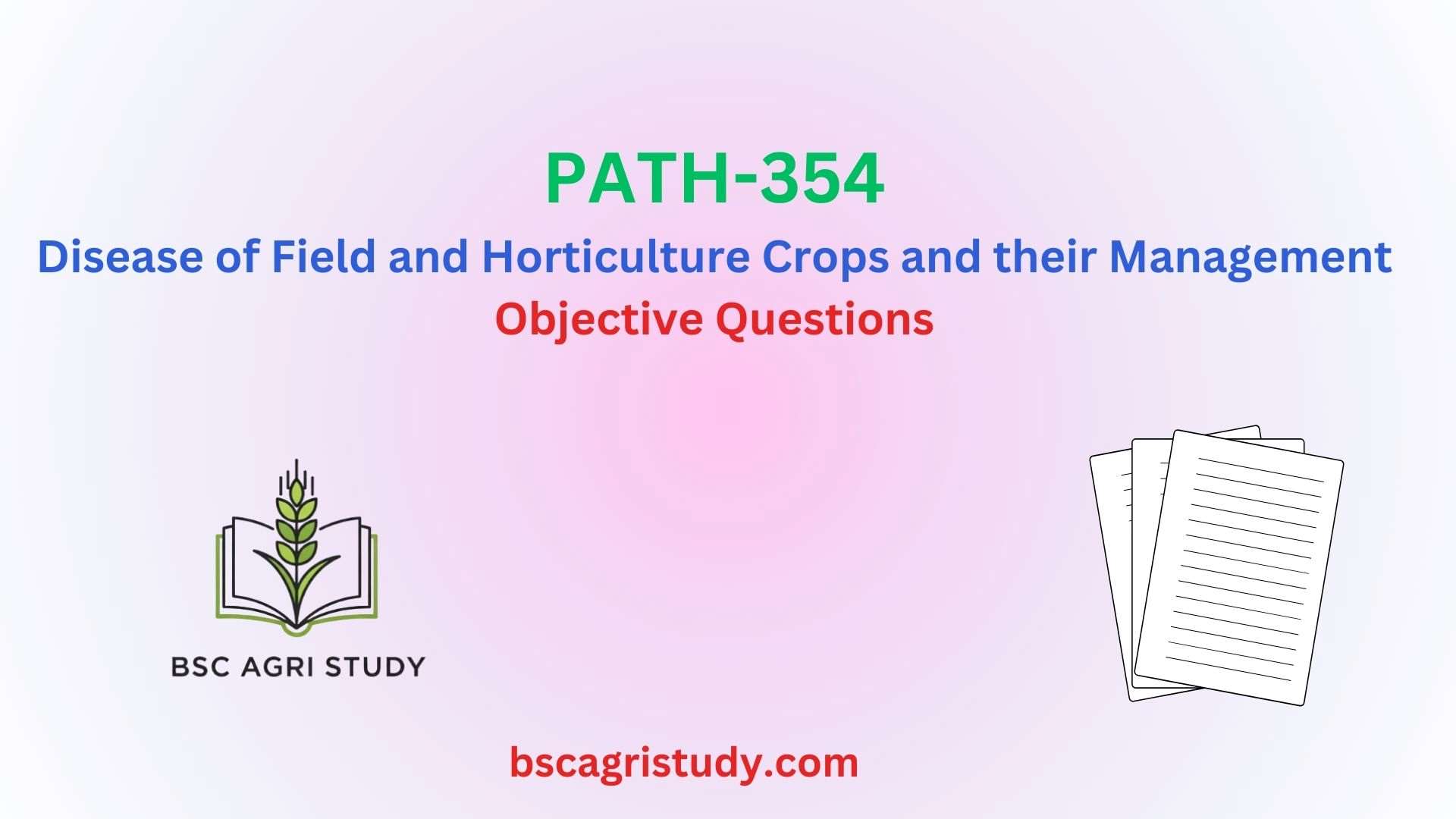 PATH-354 Disease of Field and Horticulture Crops and their Management, Objective Questions with Answers, BSc Agri Study